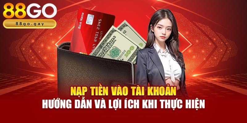 Hướng dẫn nạp tiền 88GO đơn giản Hướng dẫn nạp tiền 88GO đơn giản